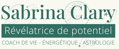 Sabrina Clary - Révélatrice de potentiel - COACH DE VIE - ÉNERGÉTIQUE - ASTROLOGIE